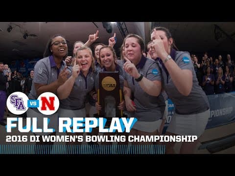 Stephen F. Austin vs. Nebraska: 2016 NCAA Women's Bowling Championship Full Replay