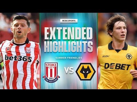 Stoke City vs. Wolves: Extended Highlights | Summer Friendly | CBS Sports Golazo