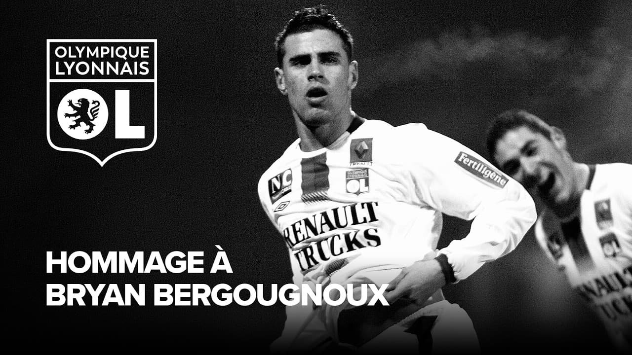 L'Olympique Lyonnais ne t'oubliera jamais, Bryan Bergougnoux.