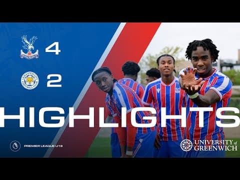 EAGLES BEAT THE FOXES 🔥  | U18 Highlights: Crystal Palace 4-2 Leicester City | Premier League U18