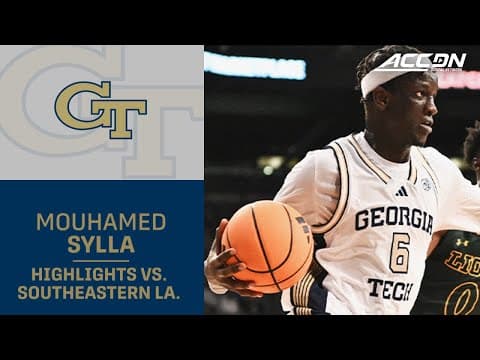 Georgia Tech's Mouhamed Sylla All Over The Court Versus Southeastern Louisiana