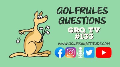 Episode ONE-HUNDRED & THIRTY-THREE - The GolfRules Questions Podcast