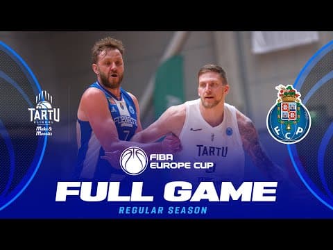 LIVE - Tartu Ulikool Maks & Moorits v FC Porto | FIBA Europe Cup 2025-26 | Regular Season