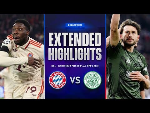 Bayern vs. Celtic: Extended Highlights | UCL Knockout Phase Play-off Leg 2 | CBS Sports Golazo