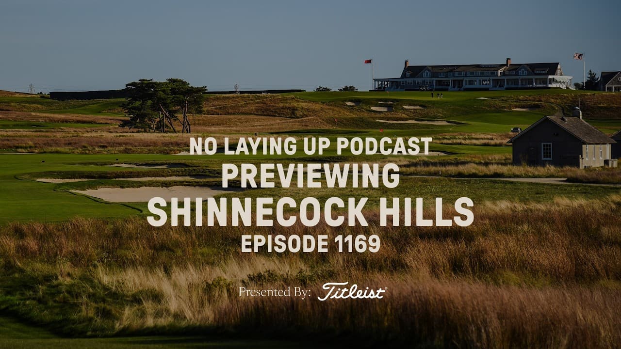 Previewing Shinnecock Hills | NLU Pod, Ep 1169
