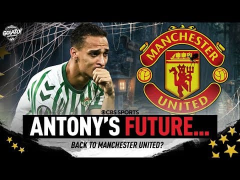 Antony INVISIBLE in Real Betis vs Chelsea Final, what's NEXT for Manchester United loanee | Matchday