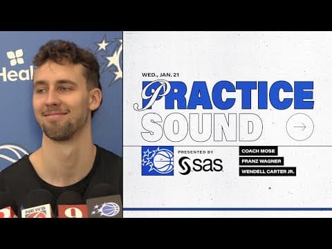 PRACTICE SOUND: COACH MOSE, FRANZ WAGNER AND WENDELL CARTER JR. PRESENTED BY SAS