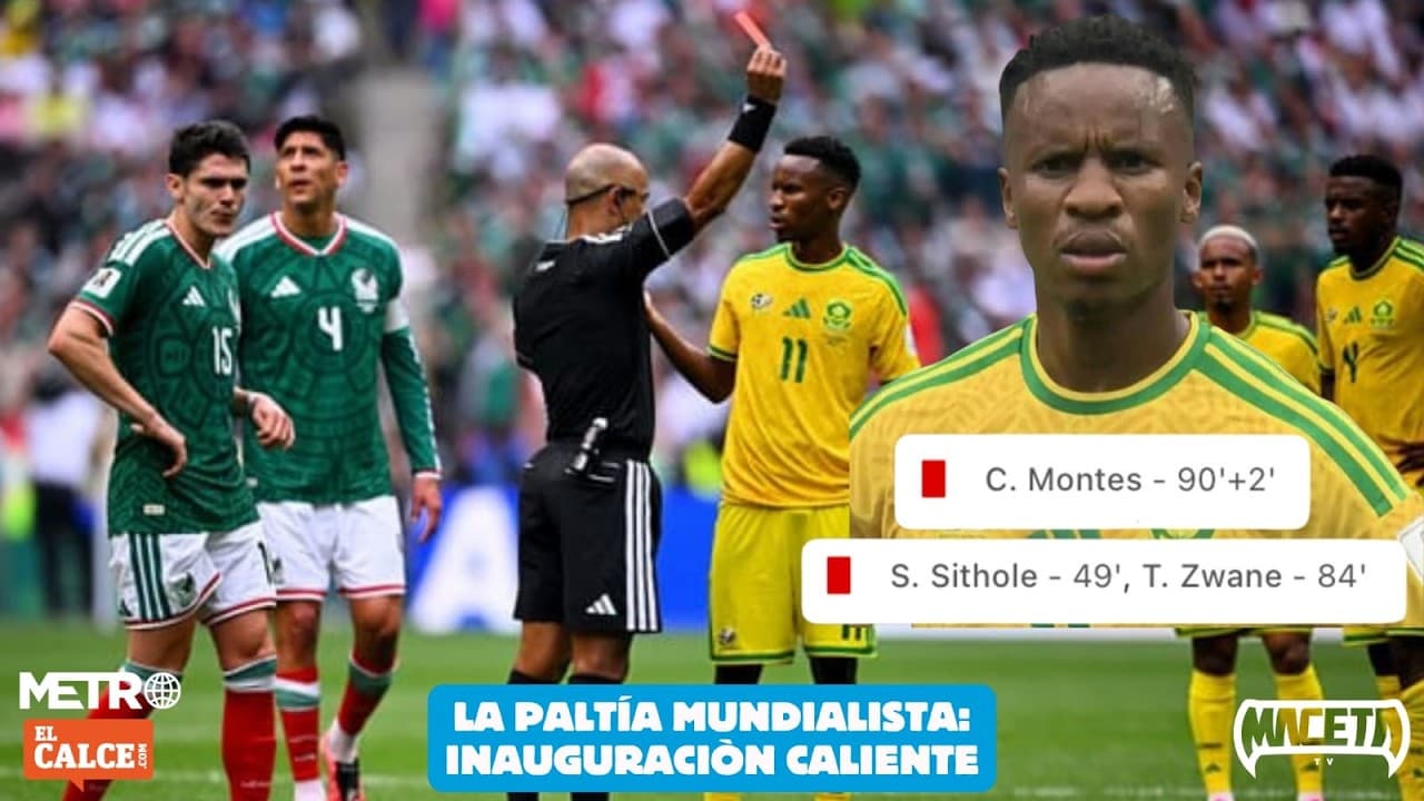 La PaLtía Mundialista: México vs Sudáfrica y el festival de tarjetas rojas