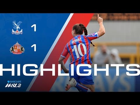 WSL2 Highlights | Crystal Palace 1-1 Sunderland