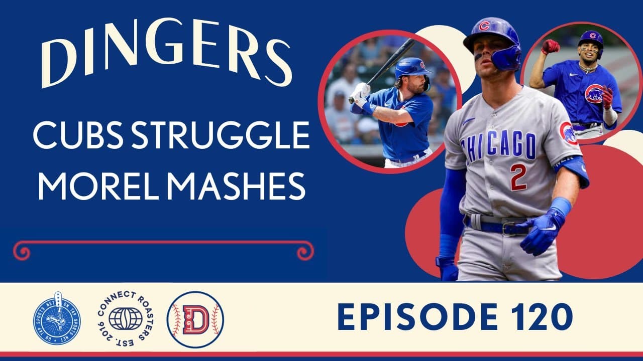 Dingers: A Chicago Cubs Podcast - Episode 120: Cubs Struggle, Moral mashes