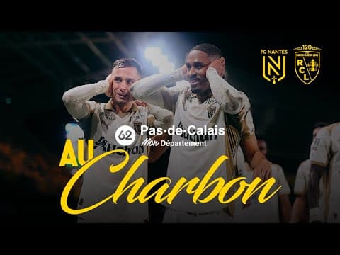 AU CHARBON I Les buts de FC Nantes-RC Lens (1-2)