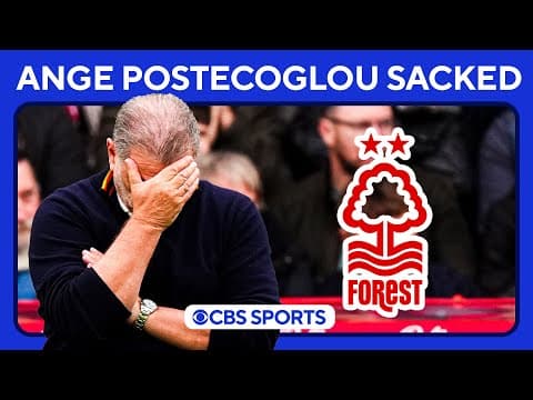 Nottingham Forest SACK Ange Postecoglou IMMEDIATELY after loss to Chelsea | CBS Sports Golazo