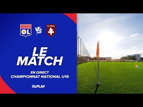U19 J13 | LE MATCH : OL - FC METZ