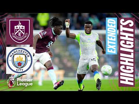 Burnley v Manchester City | Extended Premier League Highlights