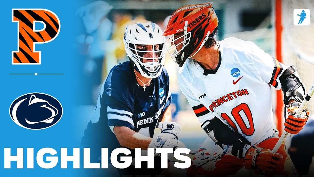 Princeton vs Penn State | NCAA College Lacrosse | Highlights - May 17, 2026