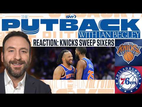 Knicks sweep 76ers reaction | The Putback with Ian Begley