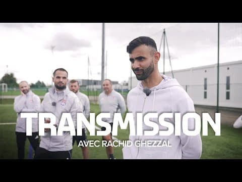Transmission, épisode 2 : Rachid Ghezzal à l'OL Academy