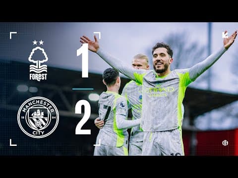HIGHLIGHTS! City end the year in style with late win at Forest | Nottingham Forest 1-2 Man City