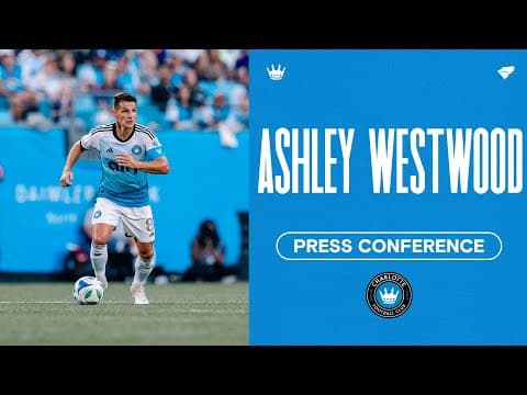 Ashley Westwood Press Conference | Charlotte FC vs. Philadelphia Union