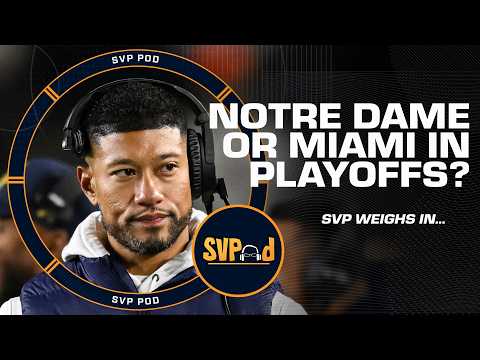 Notre Dame or Miami in the CFP?! SVP wants the Hurricanes in the field 🙌 | SVPod
