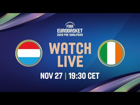 LIVE - Luxembourg v Ireland | FIBA EuroBasket 2029 Pre-Qualifiers
