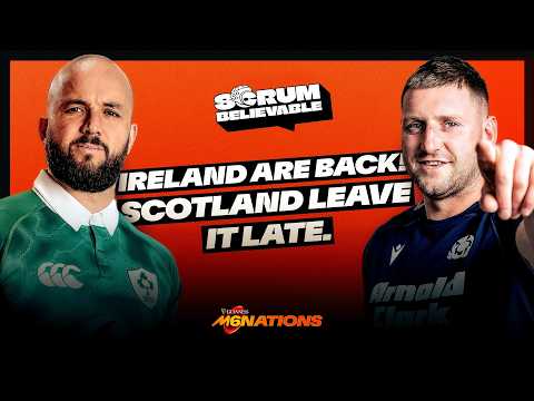 Ireland are Back! Scotland Leave It Late! Six Nations round 3 review