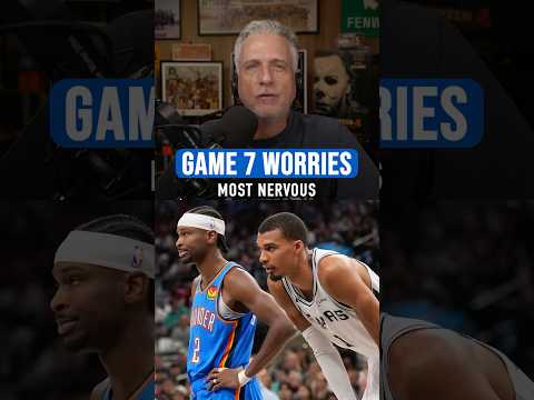 Bill on what the Spurs and Thunder should be most nervous about heading into Game 7 of the WCF