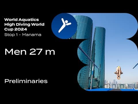 Men 27m | Preliminaries | High Diving World Cup 2024 | Manama