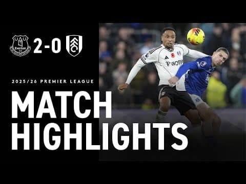 HIGHLIGHTS | Everton 2-0 Fulham