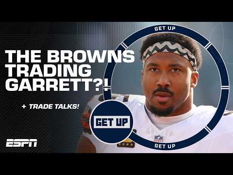 The Cleveland Browns SHOULD TRADE Myles Garrett if they get WHAT?! | Get Up
