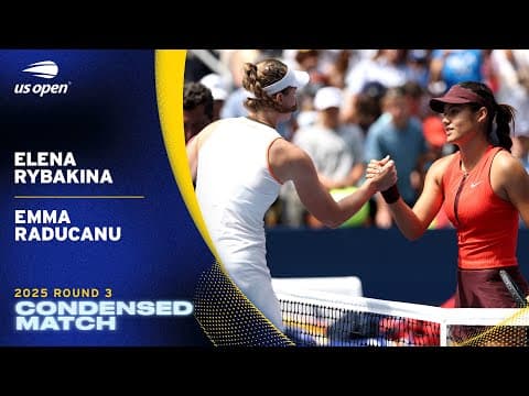 Elena Rybakina vs. Emma Raducanu Condensed Match | 2025 US Open Round 3