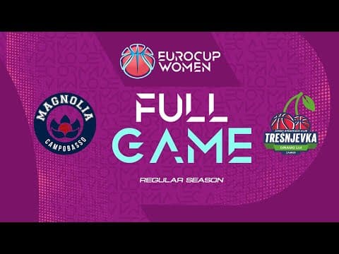 LIVE - Magnolia Basket Campobasso v WBC Tresnjevka Dinamo LTD | EuroCup Women 2025-26