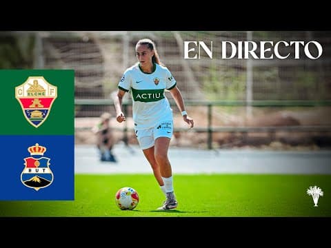 Segunda Federación: Elche CF Femenino - Real Unión de Tenerife