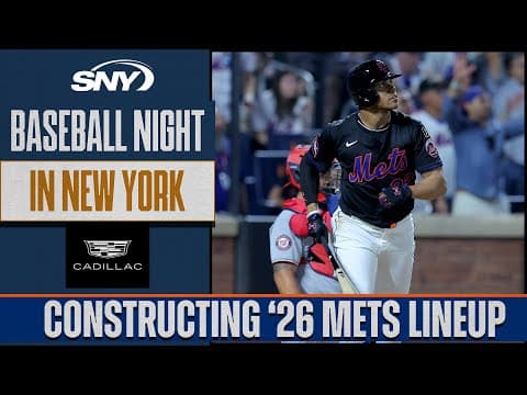Exploring lineup construction ideas for the 2026 Mets | Baseball Night in NY