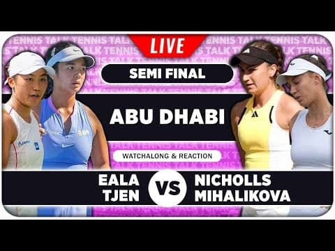 EALA / TJEN vs NICHOLLS / MIHALIKOVA • WTA Abu Dhabi 2026 SF • LIVE Tennis Watchalong