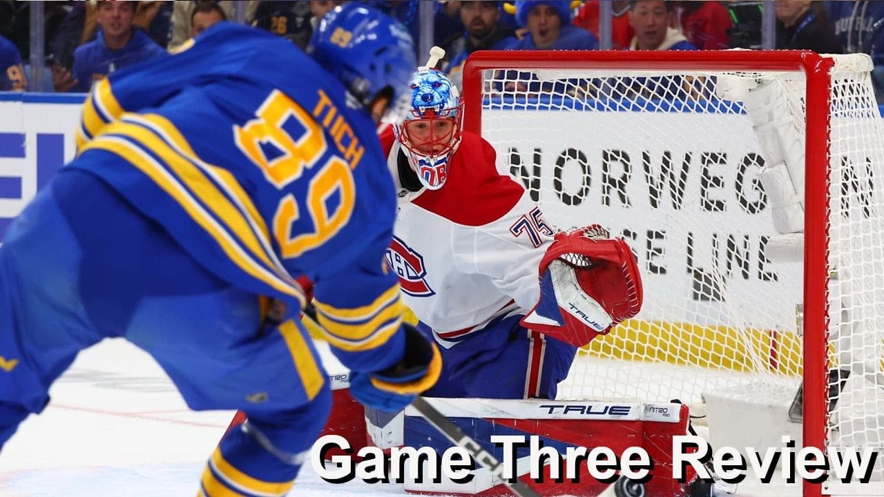 Game Three Review: Sabres vs Canadiens