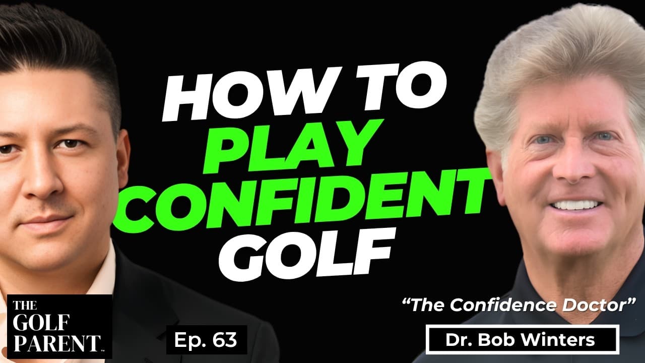 Why Confident Junior Golfers Think Differently | Dr. Bob Winters