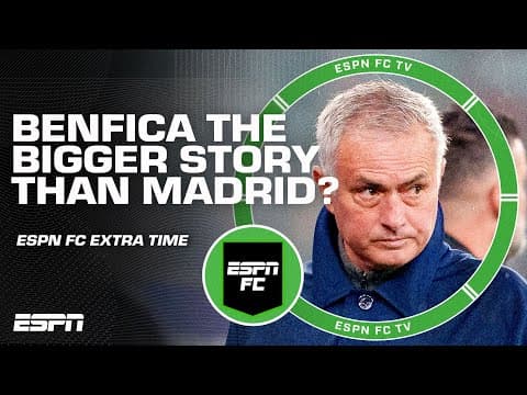 Was Benfica's win more about Jose Mourinho or Real Madrid? 💭 | ESPN FC Extra Time