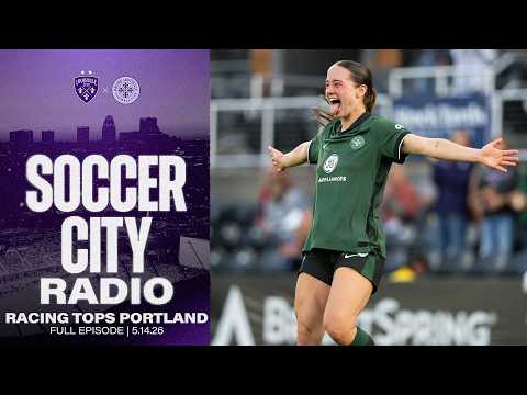 Racing Tops Portland | Soccer City Radio | Full Episode | 5.14.26