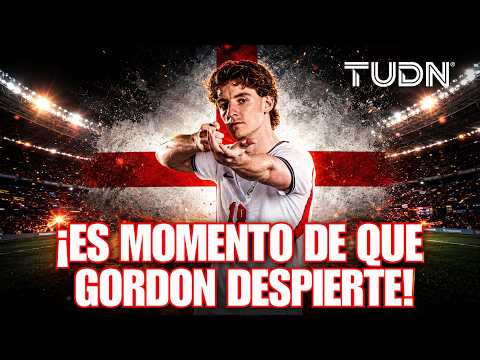 ¡Anthony Gordon Debe Dar el Paso al Frente con Inglaterra! | TUDN