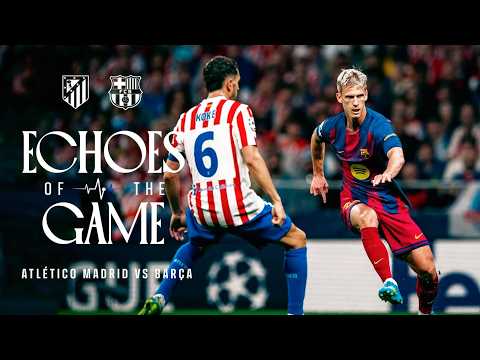 ECHOES OF THE GAME | Atlético Madrid vs FC Barcelona | UEFA CHAMPIONS LEAGUE 🔵🔴