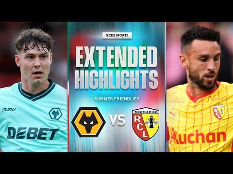 Wolves vs. Lens: Extended Highlights | Summer Friendly | CBS Sports Golazo