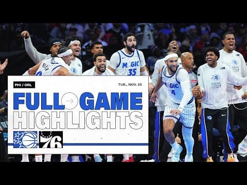 FULL GAME HIGHLIGHTS: ORLANDO MAGIC VS. PHILADELPHIA 76ERS 11.25.25