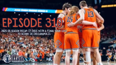 Illini Basketball Podcast Live: Episode 310 (2025-26 Season Ends With Final Four Loss to UConn)