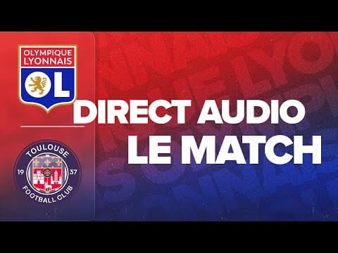 LE MATCH : OL - TOULOUSE FC