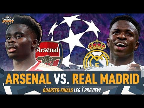 Arsenal vs. Real Madrid UEFA Champions League QUARTER-FINAL PREVIEW | MUST WATCH 👀🏆🔥 | Morning Footy