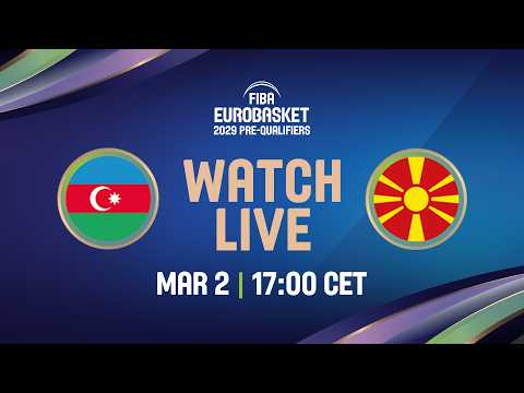 LIVE - Azerbaijan v North Macedonia | FIBA EuroBasket 2029 Pre-Qualifiers