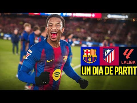 FC BARCELONA 3 vs 1 ATLÉTICO MADRID | A HUGE COMEBACK WIN🔥😱| Un Dia De Partit 🔵🔴