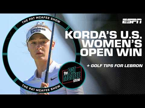 Nelly Korda talks winning the U.S. Women's Open & offers golf tips to LeBron 😁 | The Pat McAfee Show