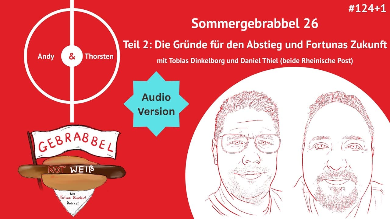 #124+1: Sommergebrabbel 26 – Teil 2: Die Gründe für den Abstieg und Fortunas Zukunft mit Tobias D...